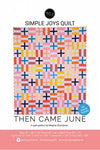 Simple Joys Quilt Pattern by Then Came June